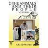 The Animals and Their People: My Stories - Hardcover