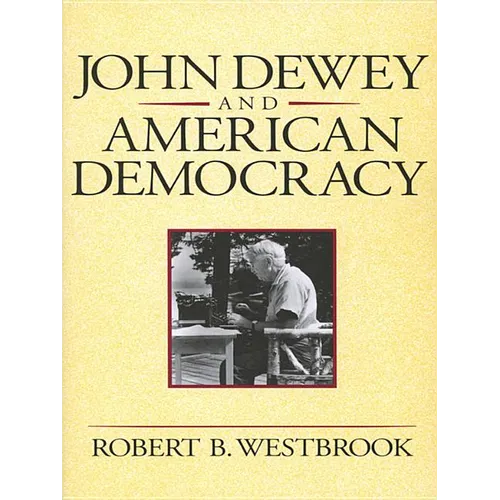 John Dewey and American Democracy: Public Opinion and the Making of American and British Health Policy (Revised) - Paperback