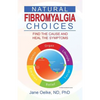 Natural Fibromyalgia Choices: Find the Cause and Heal the Symptoms - Paperback
