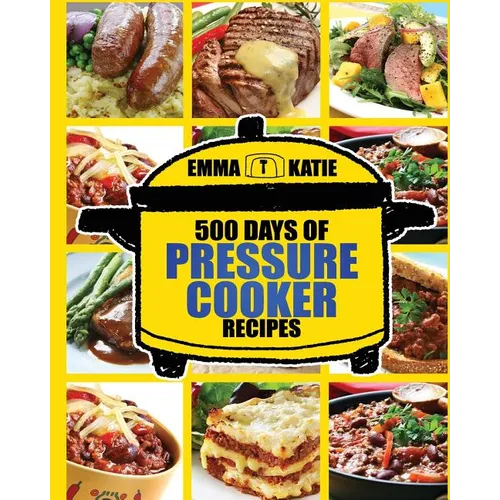 Pressure Cooker: 500 Days of Pressure Cooker Recipes (Electric Pressure Cooker Recipes, Slow Cooker Recipes, Slow Cooker Pressure Cooke - Paperback