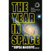 The Year in Space: From the Makers of the Number-One Space Podcast, in Conjunction with the Royal Astronomical Society - Hardcover