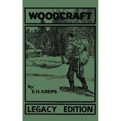 Woodcraft - Legacy Edition: The Classic, Succinct Guide To Camp Life In The Wood And Wilds - Paperback