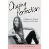 Chasing Perfection: A Journey to Healing, Fitness, and Self-Love - Hardcover