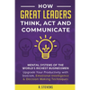 How Great Leaders Think, Act and Communicate: Mental Systems, Models and Habits of the World´s Richest Businessmen - Upgrade Your Mental Capabilities - Paperback