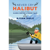 Never Cry Halibut: And Other Alaska Hunting and Fishing Tales - Paperback