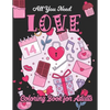 All You Need Love Coloring Book for Adults: Adult Coloring Book of Love and Romance, Happy Valentine's Day Activity Book - Paperback