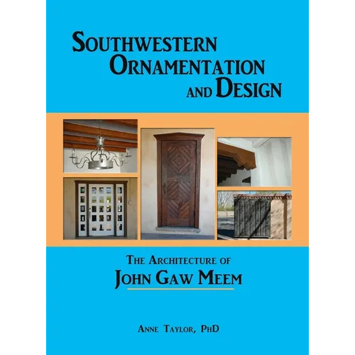 Southwestern Ornamentation and Design: The Architecture of John Gaw Meem - Hardcover
