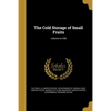 The Cold Storage of Small Fruits; Volume no.108 - Paperback