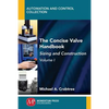 The Concise Valve Handbook, Volume I: Sizing and Construction - Paperback