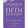 Ascension: The Shift to the Fifth Dimension: The Arcturian Council - Paperback