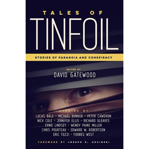 Tales of Tinfoil: Stories of Paranoia and Conspiracy - Paperback