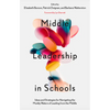 Middle Leadership in Schools: Ideas and Strategies for Navigating the Muddy Waters of Leading from the Middle - Paperback