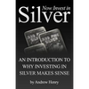Now Invest In Silver: An Introduction To Why Investing In Silver Makes Sense - Paperback