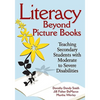 Literacy Beyond Picture Books: Teaching Secondary Students with Moderate to Severe Disabilities - Paperback