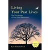 Living Your Past Lives: The Psychology of Past-Life Regression - Paperback