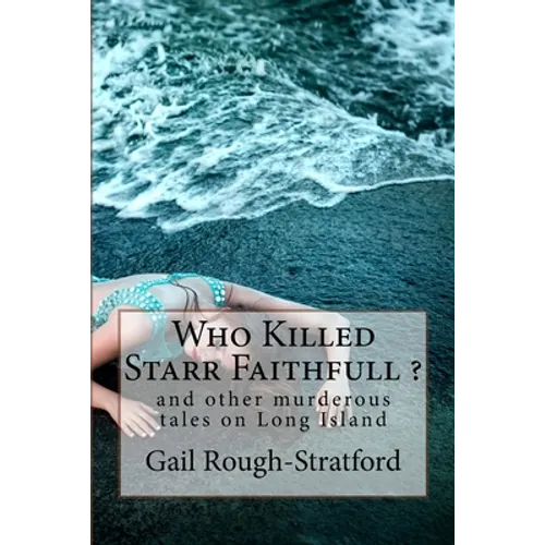 Who Killed Starr Faithfull ?: and other murderous tales of murder on Long Island - Paperback