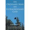 An Ordinary Man An Extraordinary God - Hardcover