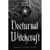 Nocturnal Witchcraft: Magick After Dark - Paperback
