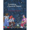 Fumbling Towards Repair: A Workbook for Community Accountability Facilitators - Paperback