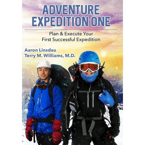 Adventure Expedition One: Plan & Execute Your First Successful Expedition - Hardcover