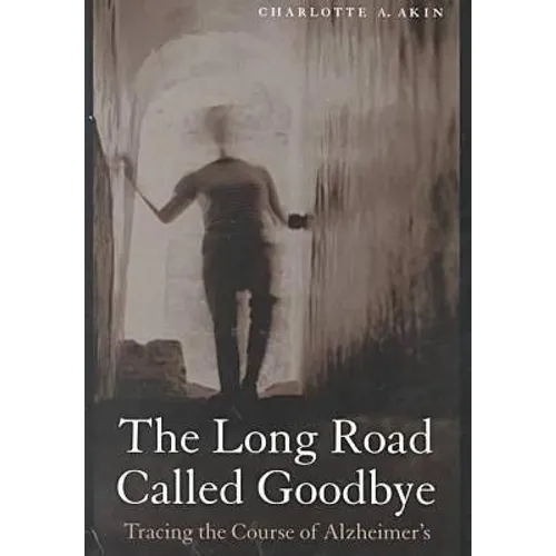 The Long Road Called Goodbye - Hardcover