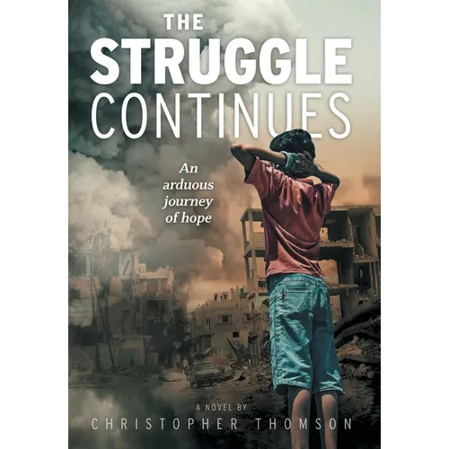 The Struggle Continues: An arduous journey of hope - Hardcover