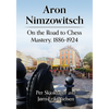 Aron Nimzowitsch: On the Road to Chess Mastery, 1886-1924 - Paperback