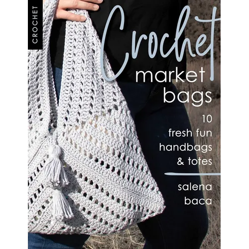 Crochet Market Bags: 10 Fresh Fun Handbags & Totes - Paperback