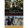 The Art of Command: Military Leadership from George Washington to Colin Powell - Paperback