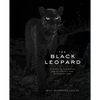 The Black Leopard: My Quest to Photograph One of Africa's Most Elusive Big Cats - Hardcover