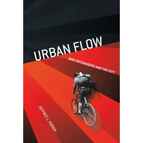 Urban Flow: Bike Messengers and the City - Paperback