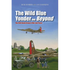 The Wild Blue Yonder and Beyond: The 95th Bomb Group in War and Peace - Hardcover