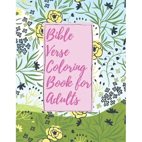 Bible Verse Coloring Book for Adults: Inspirational Christian Bible Verses with Relaxing Flower Patterns - Paperback