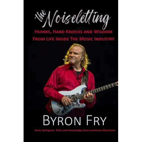 The Noiseletting: Hijinks, Hard Knocks and Wisdom from Life Inside the Music Industry - Paperback
