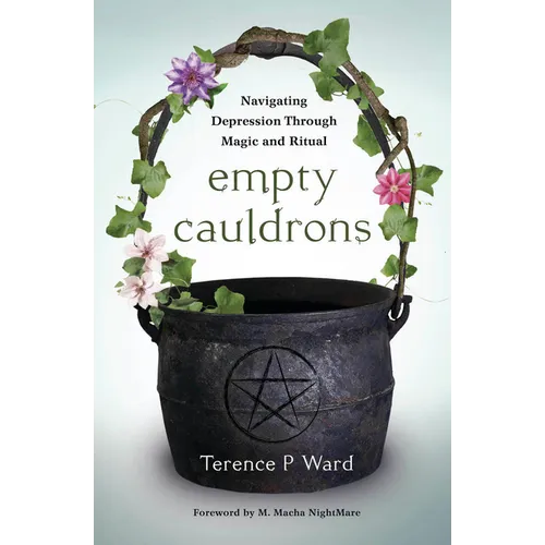 Empty Cauldrons: Navigating Depression Through Magic and Ritual - Paperback