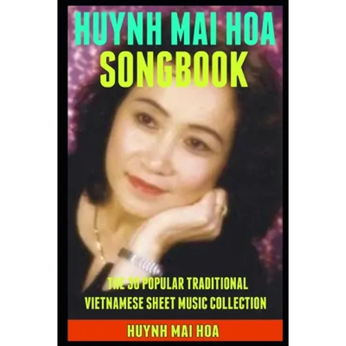 Huynh Mai Hoa Songbook: The 30 Popular Traditional Vietnamese Sheet Music Collection. - Paperback