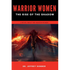 Warrior Women: The Rise of the Shadow - Paperback
