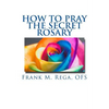 How to Pray the Secret Rosary - Paperback