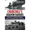 Churchill's Shadow Raiders: The Race to Develop Radar, World War II's Invisible Secret Weapon - Paperback