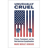 Unusually Cruel: Prisons, Punishment, and the Real American Exceptionalism - Paperback