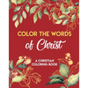 Color The Words Of Christ (A Christian Coloring Book): Christian Art Publishers Coloring Books - Paperback