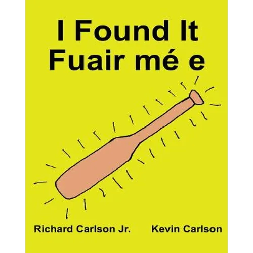 I Found It Fuair mé e: Children's Picture Book English-Irish Gaelic (Bilingual Edition) (www.rich.center) - Paperback