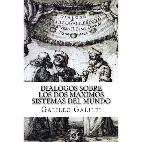 Dialogos sobre los Dos Maximos Sistemas del Mundo (Spanish) Edition - Paperback