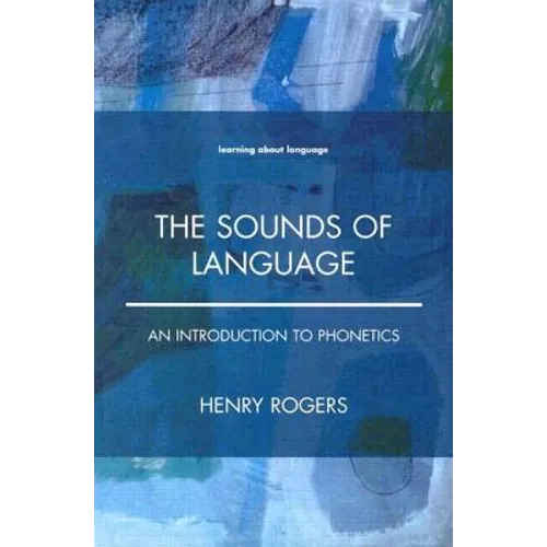 The Sounds of Language: An Introduction to Phonetics - Paperback