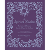 The Spirited Kitchen: Recipes and Rituals for the Wheel of the Year - Hardcover