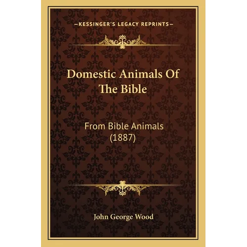 Domestic Animals Of The Bible: From Bible Animals (1887) - Paperback