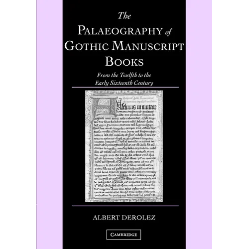 The Palaeography of Gothic Manuscript Books: From the Twelfth to the Early Sixteenth Century - Paperback