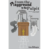 From the Playground to the Pulpit - Paperback