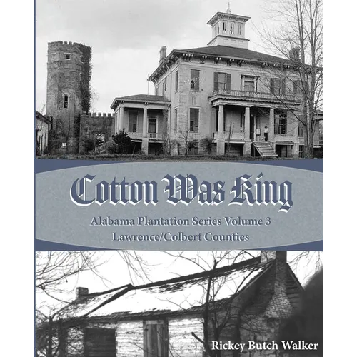 Cotton was King: Indian Farms to Lawrence County Plantations - Paperback