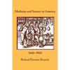 Medicine and Society in America: 1660-1860 - Paperback